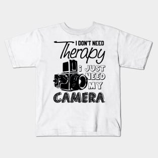 I just need my camera Kids T-Shirt